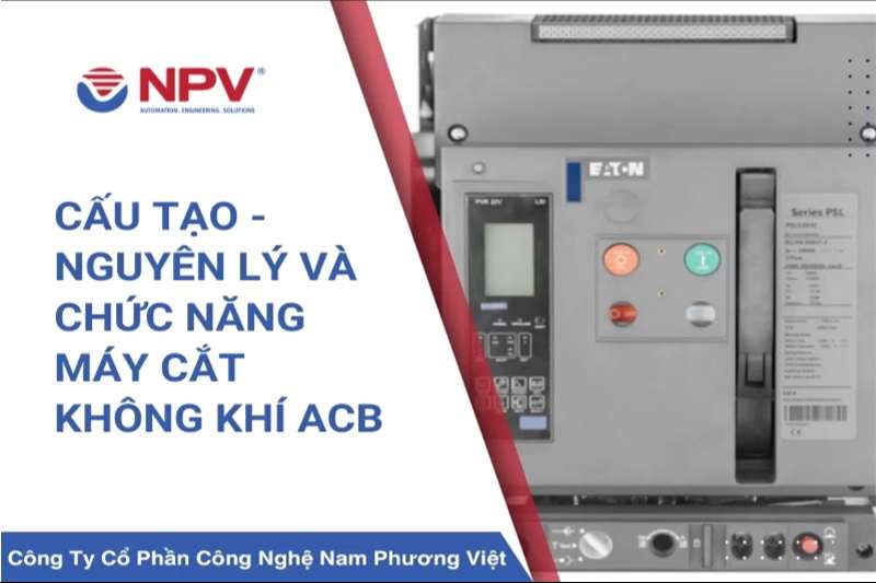 Máy Cắt Không Khí ACB | Cấu Tạo - Nguyên Lý Hoạt Động
