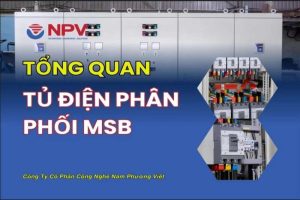 Tổng quan tủ điện phân phối MSB của Nam Phương Việt