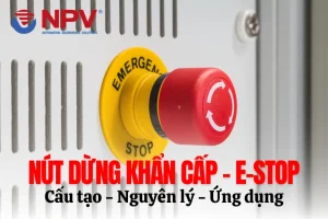 Nút dừng khẩn cấp | Cấu tạo, nguyên lý và ứng dụng