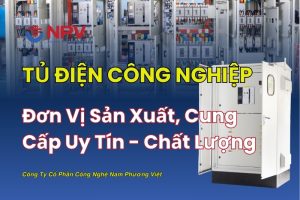 Đơn vị sản xuất và cung cấp tủ điện công nghiệp chất lượng cao