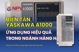Ứng dụng hiệu quả trong lĩnh vực hàng hải với biến tần Yaskawa A1000