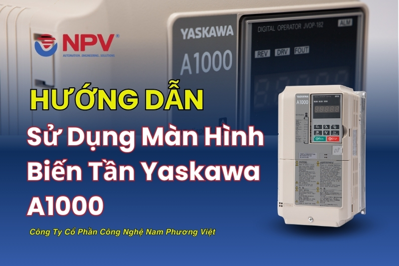 Hướng dẫn sử dụng biến tần Yaskawa A1000 cùng chi tiết cài đặt và thông số