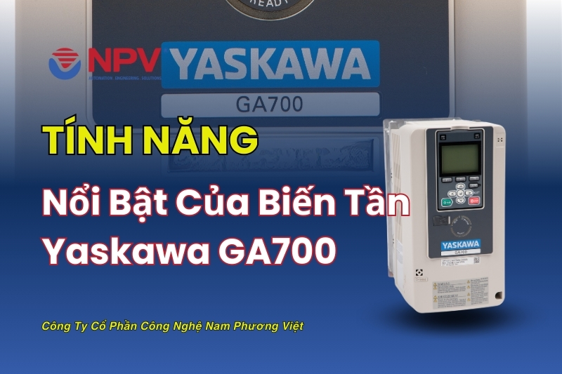 Các tính năng của biến tần Yaskawa GA700 mang lại hiệu quả cao cho người dùng