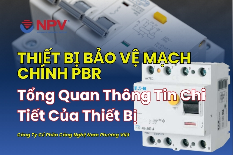 Thiết bị bảo vệ mạch chính PBR và các thông tin tổng quan