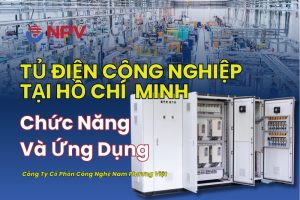 Tủ điện công nghiệp tại Hồ Chí Minh với thiết kế theo yêu cầu phù hợp đa ngành
