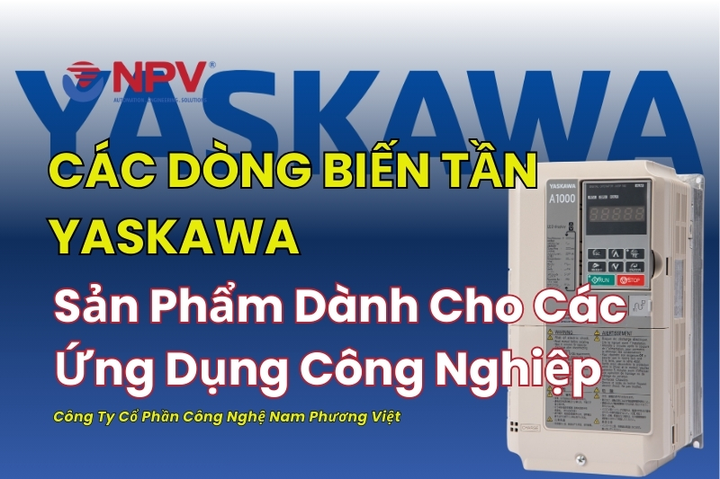 Tổng quan biến tần Yaskawa cho công nghiệp