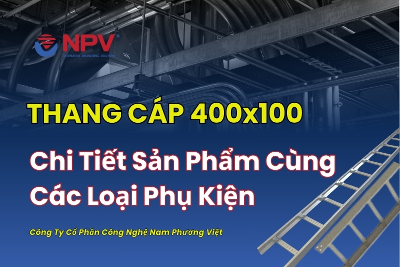 Tổng quan thang cáp 400x100 và các phụ kiện đi kèm