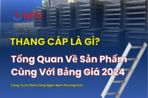 Tổng quan về sản phẩm thang cáp và bảng giá mới