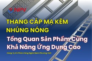 Tổng quan về sản phẩm thang cáp mạ kẽm nhúng nóng