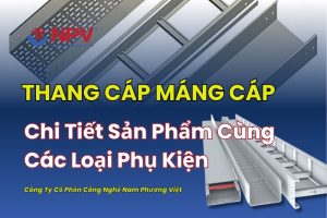 Tổng quan, ưu điểm của thang cáp máng cáp