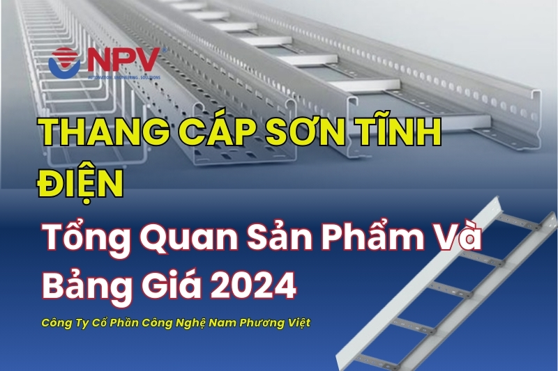 Tổng quan về sản phẩm thang cáp sơn tĩnh điện và bảng giá mới