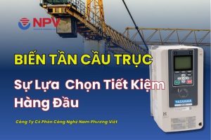 Biến Tần Cầu Trục Sự Lựa Chọn Tiết Kiệm Hàng Đầu