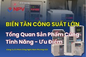 Tổng quan biến tần công suất lớn và những đặc điểm, tính năng của sản phẩm