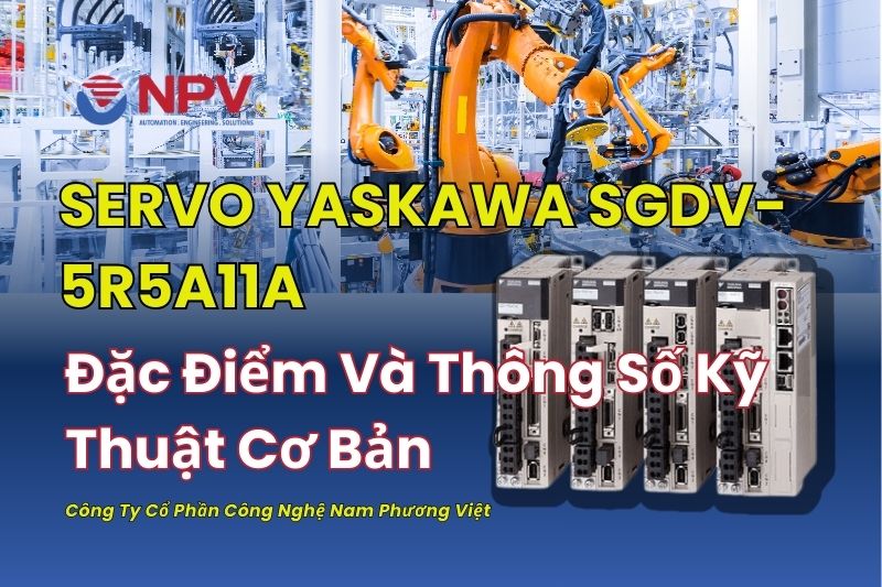 Servo Yaskawa SGDV-5R5A11A Đặc Điểm Và Thông Số Kỹ Thuật