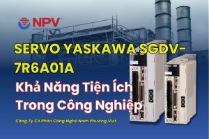Servo Yaskawa SGDV-7R6A01A Và Những Tiện Ích Mang Lại