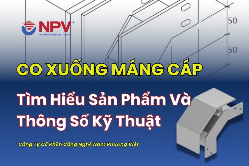 Tìm hiểu sản phẩm co xuống máng cáp Nam Phương Việt