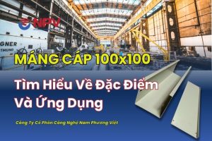 Máng Cáp 100x100 Là Gì? Tìm Hiểu Về Đặc Điểm, Ứng Dụng