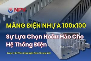 Máng Điện Nhựa 100x100 Lựa Chọn Hoàn Hảo Cho Hệ Thống Điện