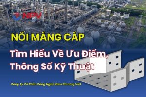 Tìm Hiểu Về Nối Máng Cáp: Ưu Điểm, Thông Số Kỹ Thuật