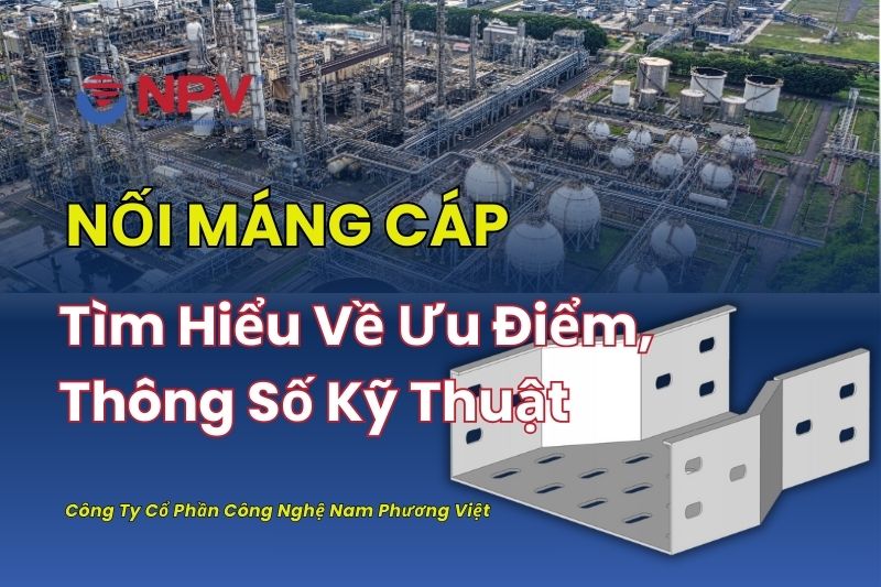 Tìm Hiểu Về Nối Máng Cáp: Ưu Điểm, Thông Số Kỹ Thuật