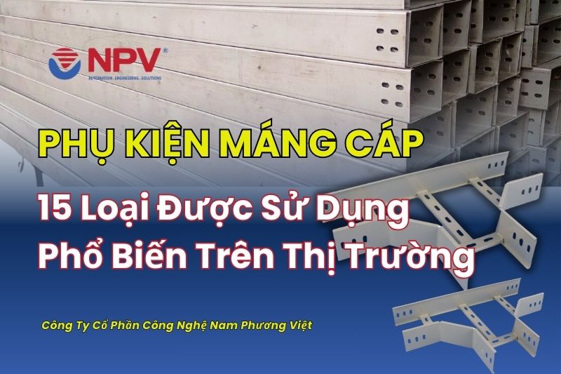 Top 15 Loại Phụ Kiện Máng Cáp Thông Dụng, Giá Tốt