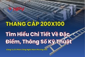 Tổng quan thang cáp 200x100 cùng các ưu điểm