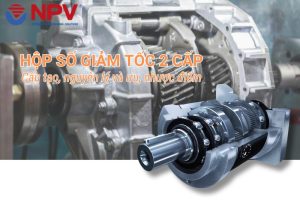 Hộp số giảm tốc 2 cấp là gì?