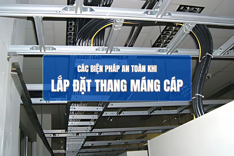 Các biện pháp an toàn khi lắp đặt thang máng cáp