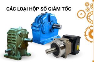 Các loại hộp số giảm tốc phổ biến trên thị trường