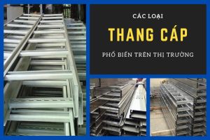 Các loại thang cáp phổ biến trên thị trường