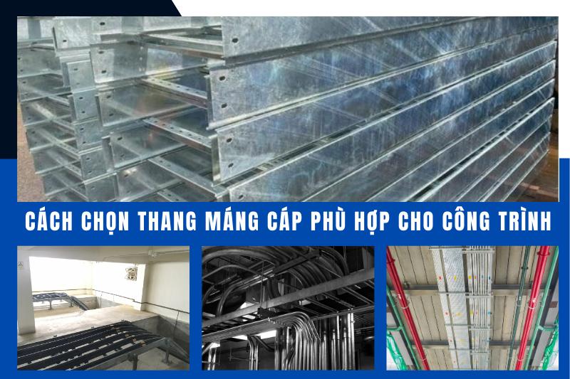 Cách chọn thang máng cáp phù hợp với công trình