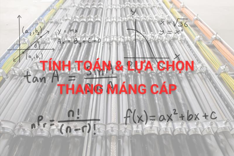 Hướng dẫn tính toán lựa chọn thang máng cáp