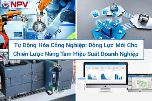 Tự động hóa công nghiệp: Động lực mới cho chiến lược nâng tầm hiệu suất doanh nghiệp
