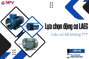 Có nên lựa chọn động cơ LAEG cho ứng dụng của bạn